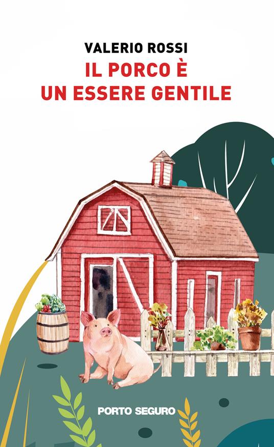 Il porco è un essere gentile - Valerio Rossi - copertina