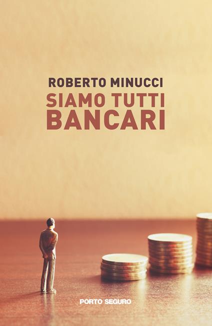 Siamo tutti bancari - Roberto Minucci - copertina