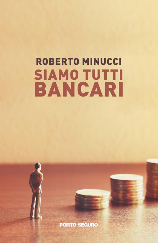 Siamo tutti bancari - Roberto Minucci - copertina