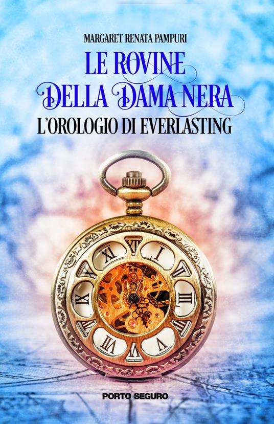 L'orologio di Everlasting. Le Rovine della Dama Nera - Margaret Renata Pampuri - copertina