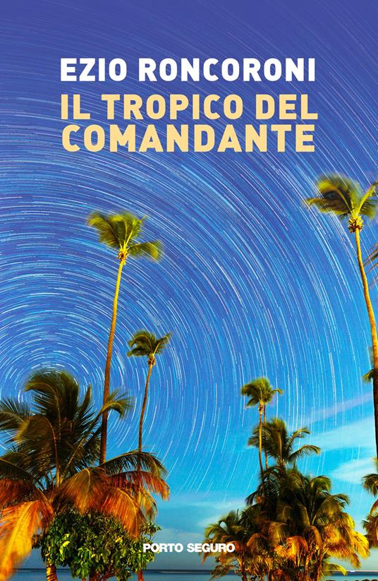 Il tropico del comandante - Ezio Roncoroni - copertina