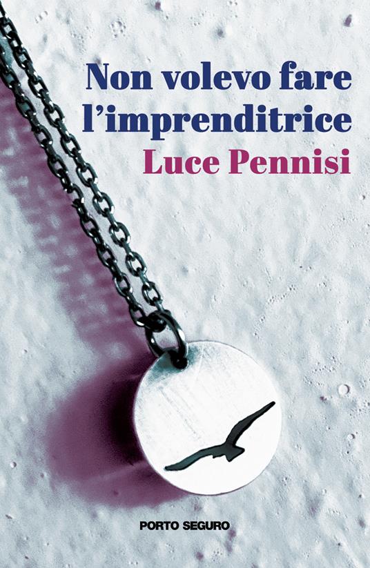 Non volevo fare l'imprenditrice - Luce Pennisi - copertina
