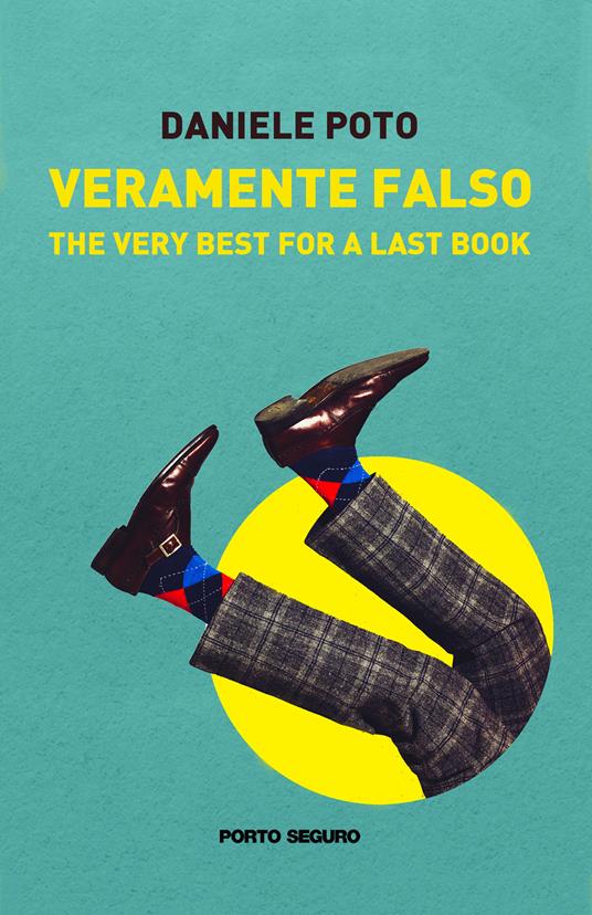 Veramente falso. The very best for a last book - Daniele Poto - copertina