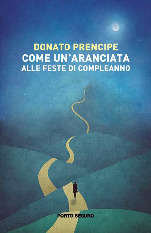Come un'aranciata alle feste di compleanno - Donato Prencipe - copertina