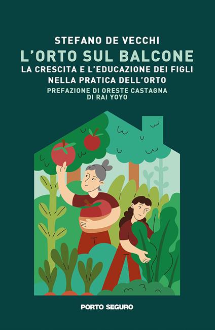 L'orto sul balcone. La crescita e l’educazione dei figli nella pratica dell’orto - Stefano De Vecchi - copertina