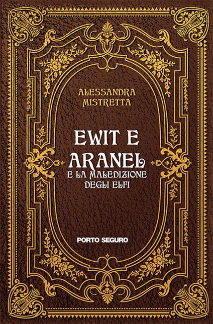 Ewit e Aranel. E la maledizione degli elfi - Alessandra Mistretta - copertina