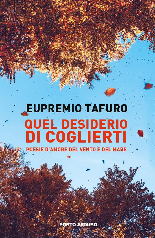 Quel desiderio di coglierti. Poesie d’amore del vento e del mare - Eupremio Tafuro - copertina