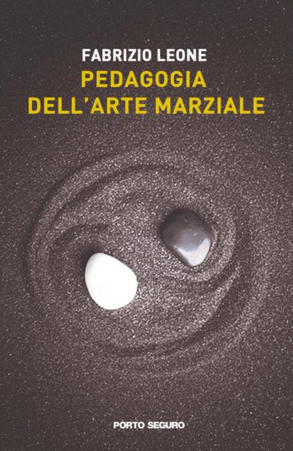 Pedagogia dell’arte marziale. Nuove metodologie di allenamento e percorsi educativi per comprendere sé stessi e gli altri attraverso lo Shorinji kempo - Fabrizio Leone - copertina