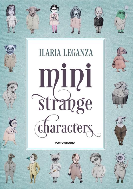 Mini strange characters. Ediz. illustrata - Ilaria Leganza - copertina