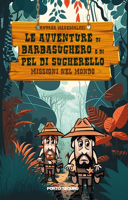 Le avventure di Barbasughero e Pel Di Sugherello. Missioni nel Mondo - Andrea Manescalchi - copertina