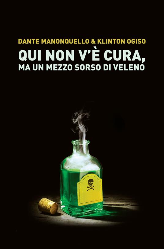 Qui non v'è cura, ma un mezzo sorso di veleno - Dante Manonquello,Klinton Ogiso - copertina