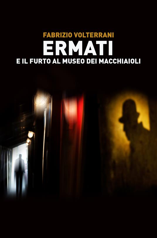 Ermati e il furto al Museo dei Macchiaioli - Fabrizio Volterrani - copertina