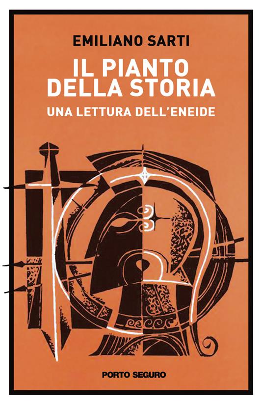 Il pianto della storia. Una lettura dell’Eneide - Emiliano Sarti - copertina