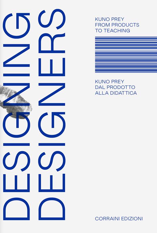 Designing designers. Dal prodotto alla didattica. From products to teaching. Ediz. bilingue - Kuno Prey - copertina