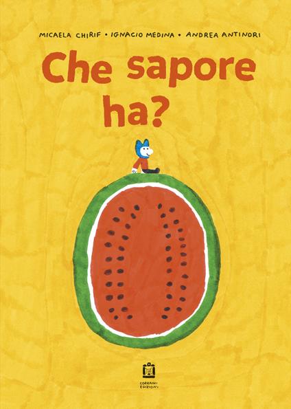 Che sapore ha? Ediz. a colori - Micaela Chirif,Ignacio Medina - copertina