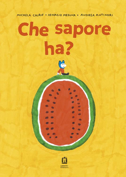 Che sapore ha? Ediz. a colori - Micaela Chirif,Ignacio Medina - copertina