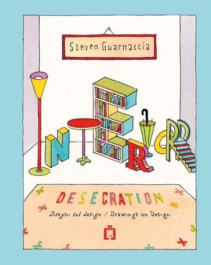 Interior desecration. Ediz. illustrata - Steven Guarnaccia - copertina