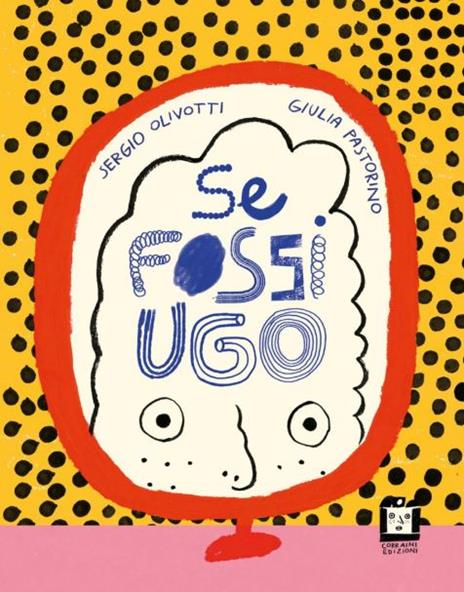 Se fossi Ugo - Sergio Olivotti,Giulia Pastorino - copertina