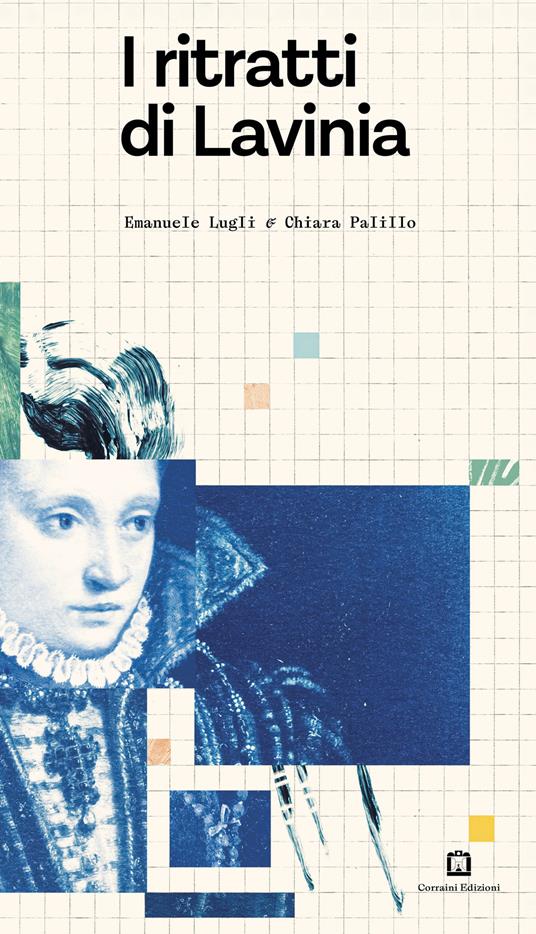 I ritratti di Lavinia. Ediz. illustrata - Emanuele Lugli - copertina