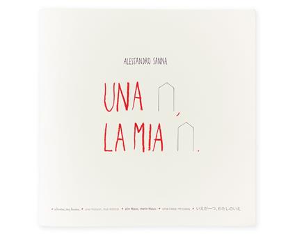 Una casa, la mia casa. Ediz. illustrata - Alessandro Sanna - copertina