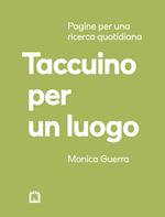 Taccuino per un luogo. Pagine per una ricerca quotidiana