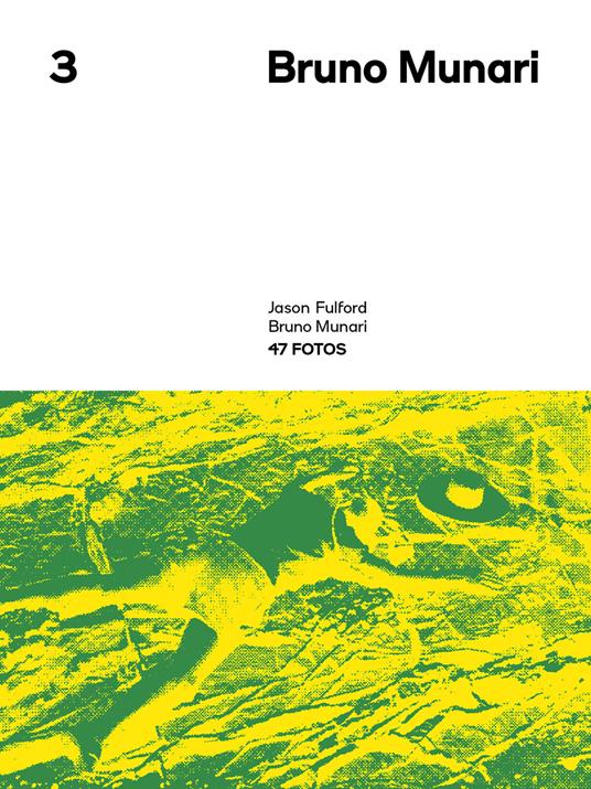 47 fotos. Bruno Munari. Quaderno spazio Munari. Ediz. illustrata - Jason Fulford,Bruno Munari - copertina
