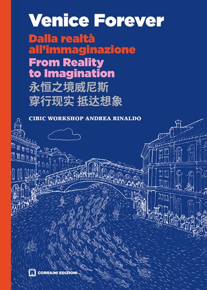 Venice forever. Dalla realtà all'immaginazione - CIBIC .,Andrea Rinaldo - copertina