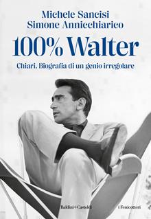 100% Walter. Biografia di un genio irregolare