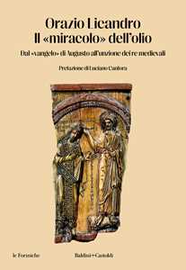 Libro Il «miracolo» dell'olio. Dal «vangelo» di Augusto all'unzione dei re medievali Orazio Licandro