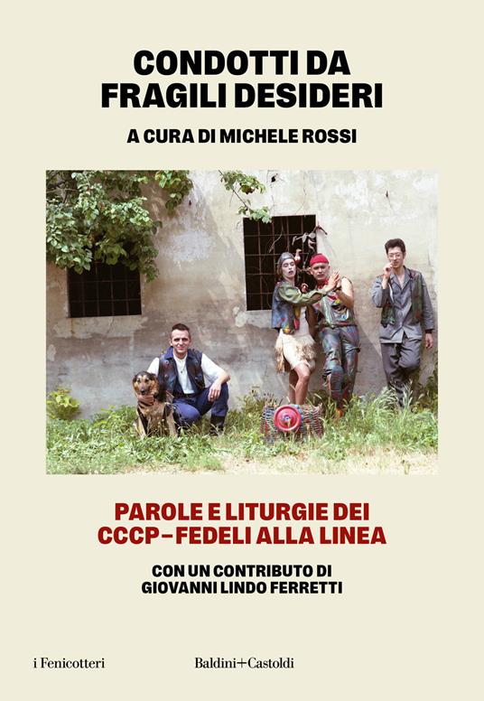 Condotti da fragili desideri. Parole e liturgie dei CCCP-Fedeli alla linea - copertina