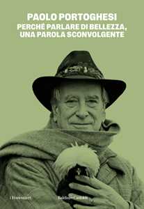 Libro Perché parlare di bellezza, una parola sconvolgente Paolo Portoghesi