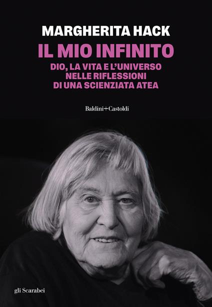Il mio infinito. Dio, la vita e l'universo nelle riflessioni di una scienziata atea. Nuova ediz. - Margherita Hack - copertina