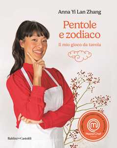 Libro Pentole e zodiaco. Il mio gioco da tavola. MasterChef Italia 14° Anna Yi Lan Zhang