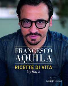 Libro Ricette di vita. My Way. Vol. 2 Francesco Aquila