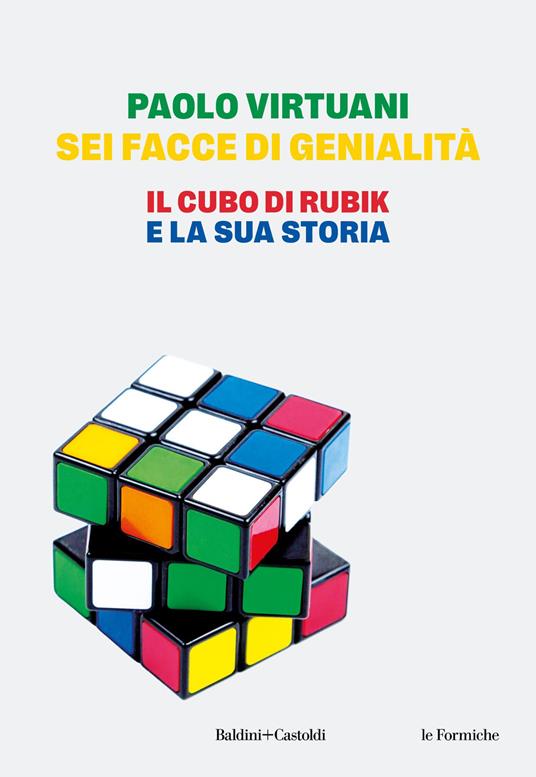 Sei facce di genialità. Il cubo di Rubik e la sua storia - Paolo Virtuani - copertina