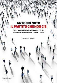 Il partito che non c'è. Come è cambiato il rapporto tra italiani, consenso e democrazia