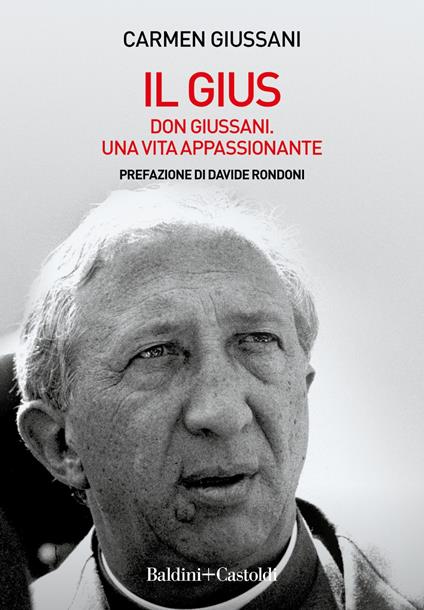 Il Gius. Don Giussani. Una vita appassionante - Carmen Giussani - ebook