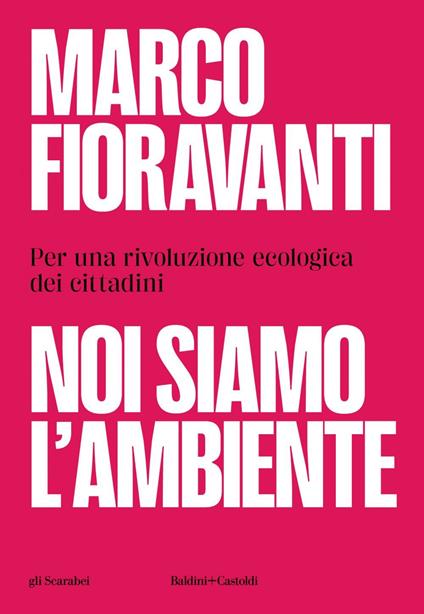 Noi siamo l'ambiente. Per una rivoluzione ecologica dei cittadini - Marco Fioravanti - ebook