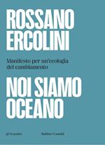 Noi siamo oceano. Manifesto per un'ecologia del cambiamento
