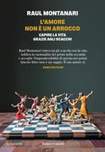 L' amore non è un arrocco. Capire la vita grazie agli scacchi