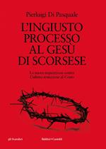 L' ingiusto processo al Gesù di Scorsese. La nuova «inquisizione» contro «L'ultima tentazione di Cristo»