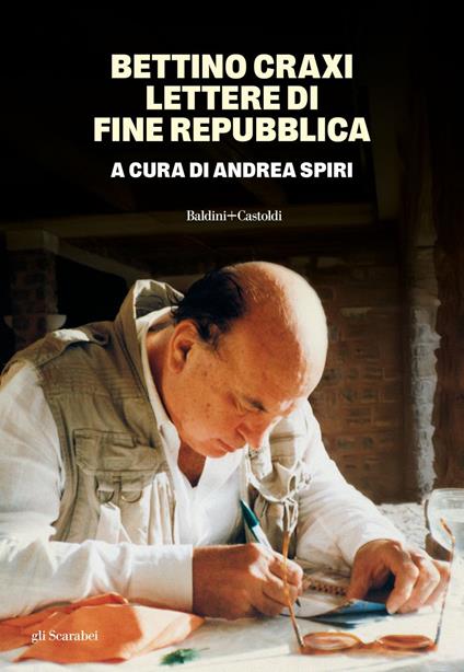 Bettino Craxi. Lettere di fine Repubblica - Andrea Spiri - ebook