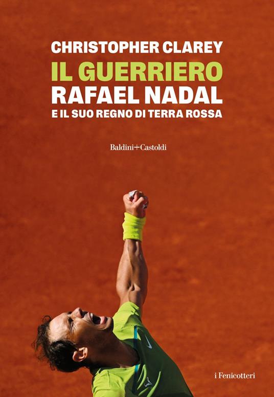 Il guerriero. Rafael Nadal e il suo regno di terra rossa - Christopher Clarey - ebook