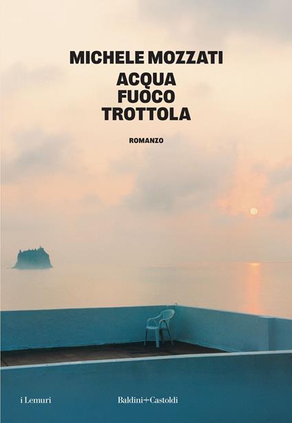 Acqua fuoco trottola - Michele Mozzati - ebook