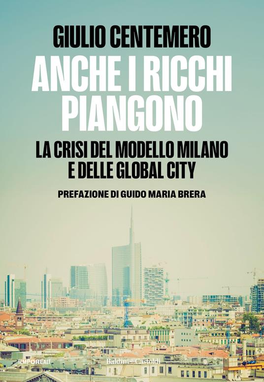 Anche i ricchi piangono. La crisi del modello Milano e delle global cities - Giulio Centemero - ebook