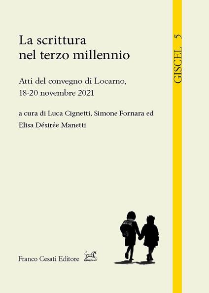 La scrittura nel terzo millennio. Atti del convegno di Locarno, 18-20 novembre 2021 - copertina