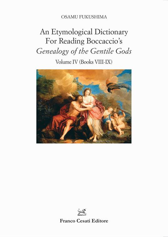 An etymological dictionary for reading Boccaccio's «Genealogy of the gentile gods». Vol. 4: Books VIII-IX - Osamu Fukushima - copertina