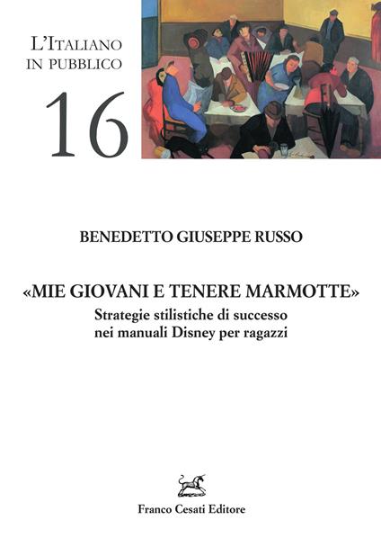 «Mie giovani e tenere marmotte». Strategie stilistiche di successo nei manuali Disney per ragazzi - Russo Benedetto Giuseppe - copertina