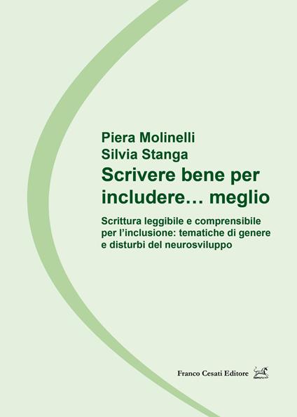 Scrivere bene per includere… meglio. Scrittura leggibile e comprensibile per l’inclusione: tematiche di genere e disturbi del neurosviluppo - Piera Molinelli,Stanga,Silvia Stanga - copertina