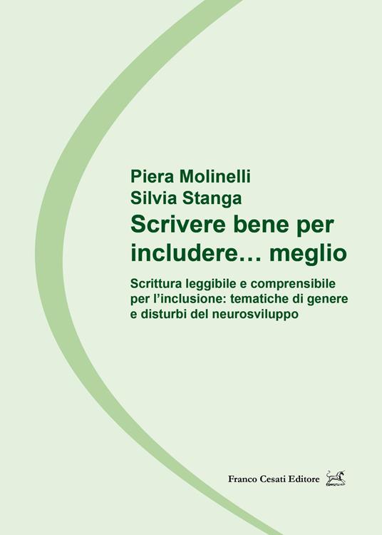 Scrivere bene per includere… meglio. Scrittura leggibile e comprensibile per l’inclusione: tematiche di genere e disturbi del neurosviluppo - Piera Molinelli,Stanga,Silvia Stanga - copertina